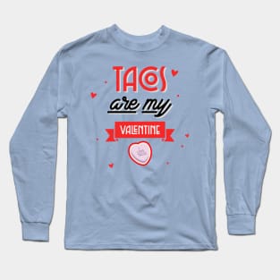 Tacos are my Valentine Long Sleeve T-Shirt